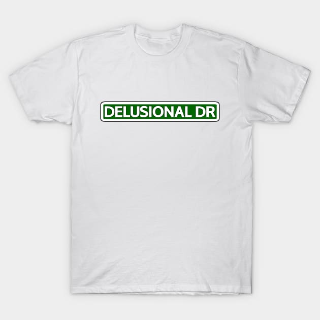 Delusional Dr Street Sign T-Shirt by Mookle